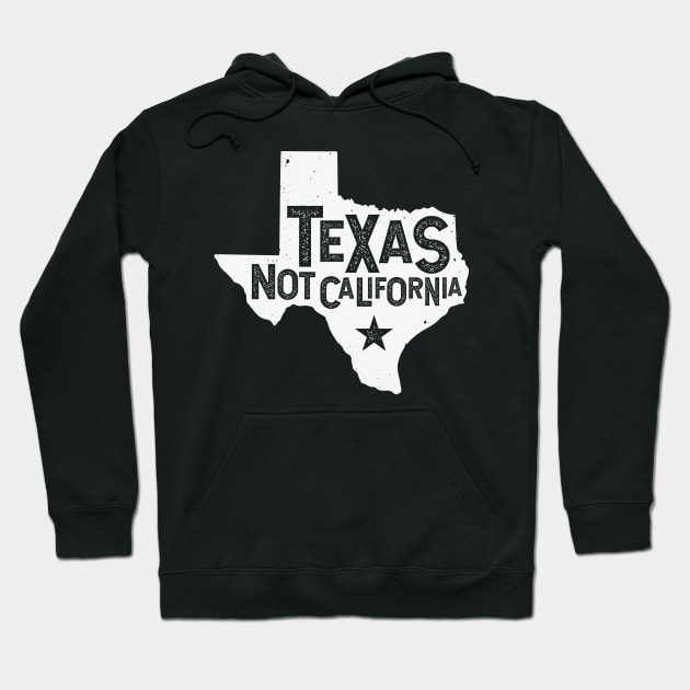 Texas Not California Distressed State | Texas Pride Hoodie by PlantSlayer